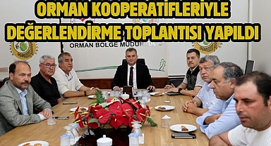 Orman Kooperatifleriyle Değerlendirme Toplantısı Yapıldı