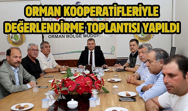 Orman Kooperatifleriyle Değerlendirme Toplantısı Yapıldı
