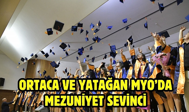Ortaca ve Yatağan MYO'da Mezuniyet Sevinci