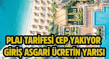 Plaj tarifesi cep yakıyor Giriş asgari ücretin yarısı
