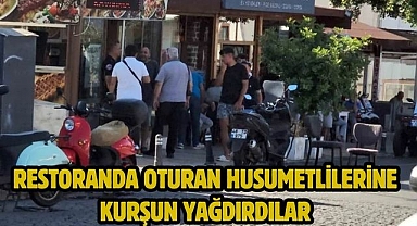 Restoranda oturan husumetlilerine kurşun yağdırdılar