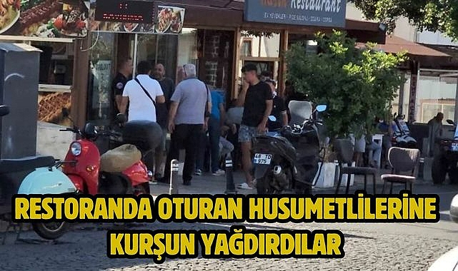 Restoranda oturan husumetlilerine kurşun yağdırdılar