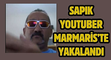 Sapık Youtuber Marmaris’te Yakalandı