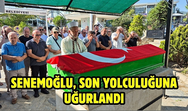 Senemoğlu, Son Yolculuğuna Uğurlandı