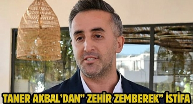 Taner Akbal’dan” Zehir Zemberek” İstifa