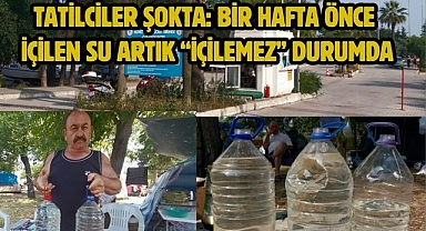 Tatilciler Şokta: Bir Hafta Önce İçilen Su Artık “İçilemez” Durumda