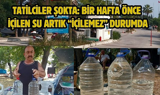 Tatilciler Şokta: Bir Hafta Önce İçilen Su Artık "İçilemez" Durumda