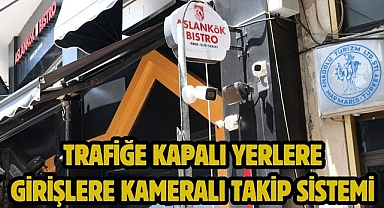 TRAFİĞE KAPALI YERLERE GİRİŞLERE KAMERALI TAKİP SİSTEMİ