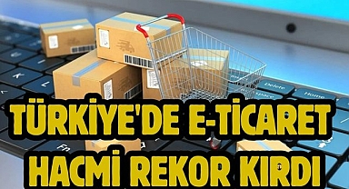 Türkiye'de e-ticaret hacmi rekor kırdı