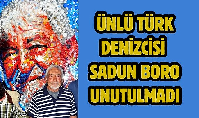 Ünlü Türk denizcisi Sadun Boro unutulmadı