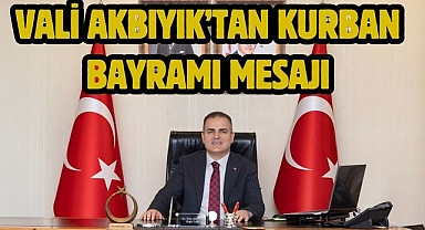 Vali Akbıyık’tan Kurban Bayramı Mesajı