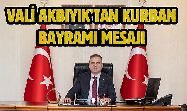 Vali Akbıyık'tan Kurban Bayramı Mesajı