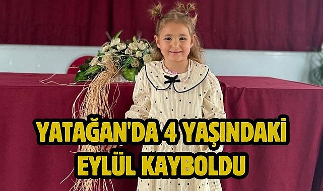 Yatağan'da 4 Yaşındaki Eylül Kayboldu
