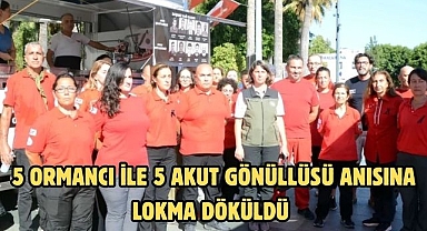 5 ormancı ile 5 AKUT gönüllüsü anısına lokma döküldü