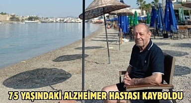 75 YAŞINDAKİ ALZHEİMER HASTASI KAYBOLDU