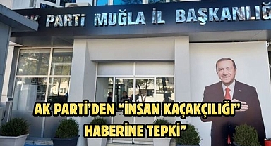 AK Parti’den “İnsan Kaçakçılığı” Haberine Tepki”