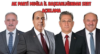 Ak Parti Muğla İl Başkanlığından Sert Açıklama