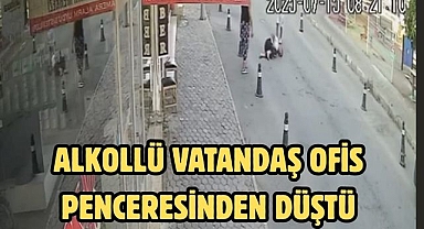 Alkollü vatandaş ofis penceresinden düştü