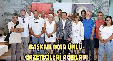 BAŞKAN ACAR ÜNLÜ GAZETECİLERİ AĞIRLADI