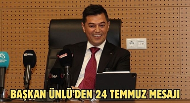 BAŞKAN ÜNLÜ’DEN 24 TEMMUZ MESAJI