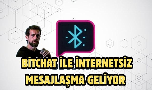 BİTCHAT İLE İNTERNETSİZ MESAJLAŞMA GELİYOR