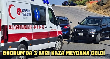 Bodrum’da 3 ayrı kaza meydana geldi