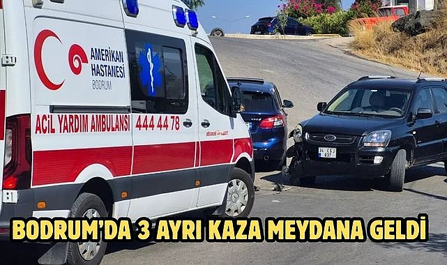 Bodrum'da 3 ayrı kaza meydana geldi