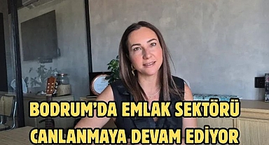 Bodrum’da Emlak Sektörü Canlanmaya Devam Ediyor