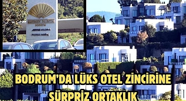 Bodrum’da lüks otel zincirine sürpriz ortaklık