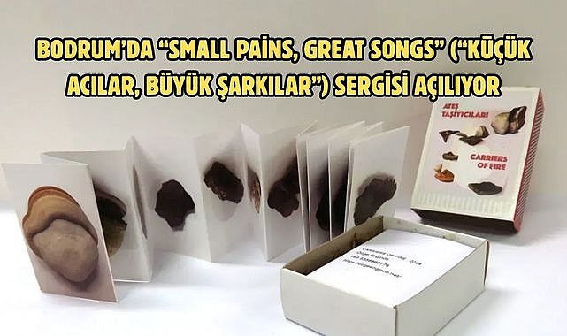 BODRUM'DA "SMALL PAİNS, GREAT SONGS" ("KÜÇÜK ACILAR, BÜYÜK ŞARKILAR") SERGİSİ AÇILIYOR
