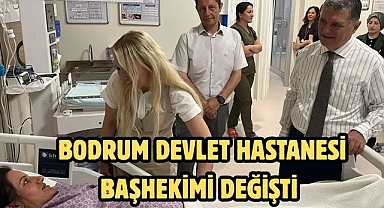 Bodrum Devlet Hastanesi başhekimi değişti