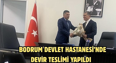 Bodrum Devlet Hastanesi’nde Devir Teslimi Yapıldı  