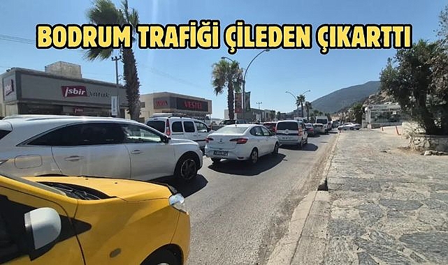Bodrum Trafiği Çileden Çıkarttı