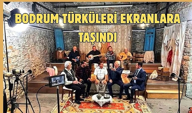 BODRUM TÜRKÜLERİ EKRANA TAŞINDI