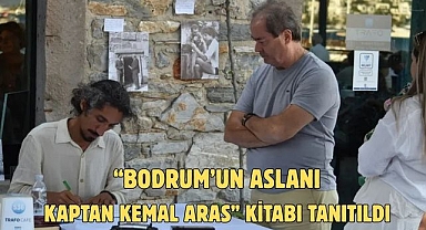 “Bodrum’un Aslanı Kaptan Kemal Aras” Kitabı Tanıtıldı
