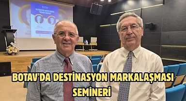 BOTAV'da Destinasyon Markalaşması Semineri