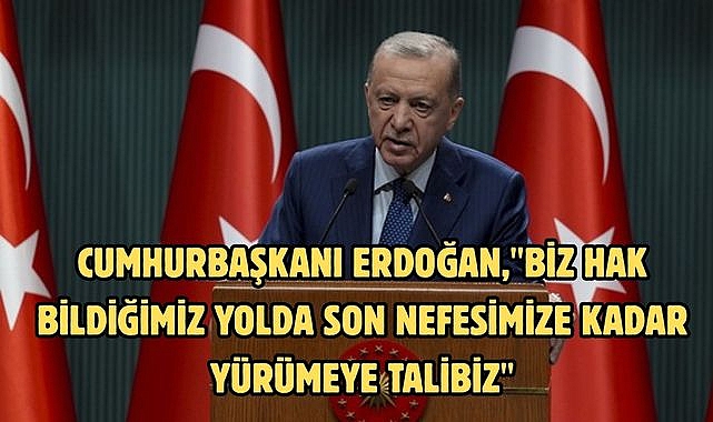 Cumhurbaşkanı Erdoğan,