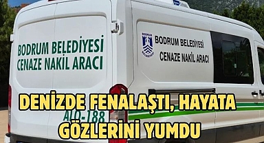 Denizde fenalaştı, hayata gözlerini yumdu