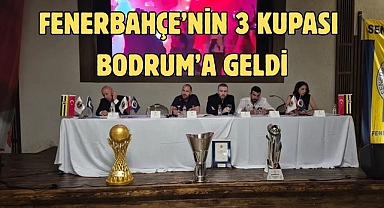 Fenerbahçe’nin 3 Kupası Bodrum’a Geldi