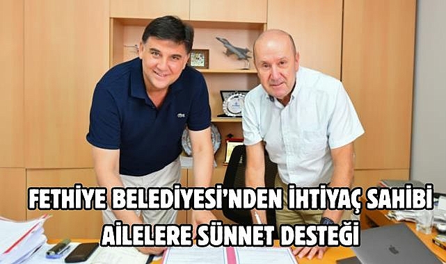 Fethiye Belediyesi'nden İhtiyaç Sahibi Ailelere Sünnet Desteği