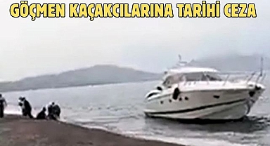 GÖÇMEN KAÇAKCILARINA TARİHİ CEZA