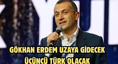 GÖKHAN ERDEM UZAYA GİDECEK ÜÇÜNCÜ TÜRK OLACAK
