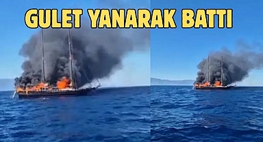 Gulet yanarak battı