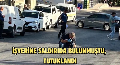 İşyerine Saldırıda Bulunmuştu, Tutuklandı