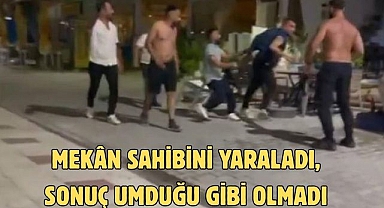 MEKÂN SAHİBİNİ YARALADI, SONUÇ UMDUĞU GİBİ OLMADI