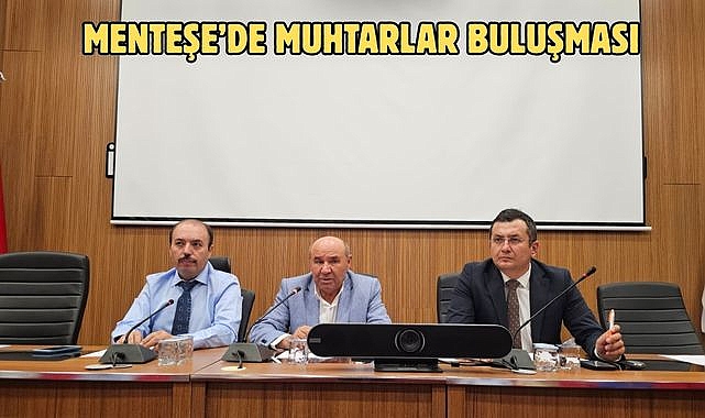 MENTEŞE'DE MUHTARLAR BULUŞMASI
