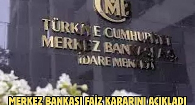 Merkez Bankası faiz kararını açıkladı