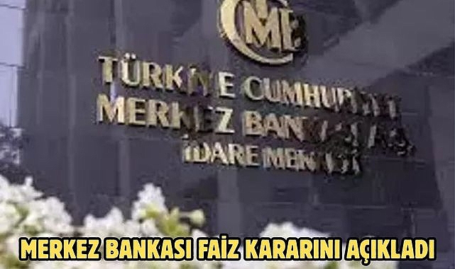 Merkez Bankası faiz kararını açıkladı