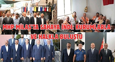 MHP Milas’ta Sahaya İndi: Kurumlarla ve Halkla Buluştu