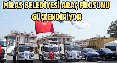 MİLAS BELEDİYESİ ARAÇ FİLOSUNU GÜÇLENDİRİYOR